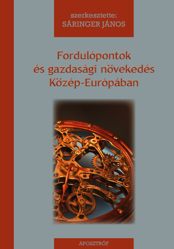 Sáringer János (szerk.): Fordulópontok és gazdasági növekedés Közép-Európában