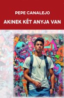 Pepe Canalejo: Akinek két anyja van Nincs kép beállítva